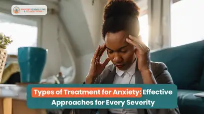 Types of Treatment for Anxiety: Effective Approaches for Every Severity